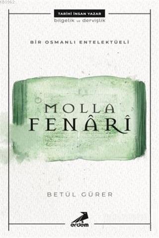 Molla Fenari - Bir Osmanlı Entelektüeli | Betül Gürer | Erdem Yayınlar