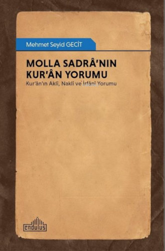 Molla Sadra’nın Kur’an Yorumu | Mehmet Seyid Gecit | Endülüs Yayınları