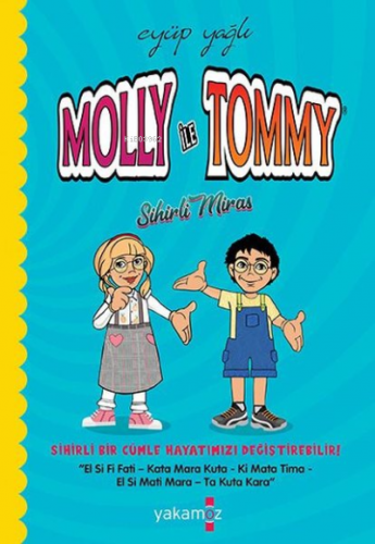 Molly ile Tommy - Sihirli Miras | Eyüp Yağlı | Yakamoz Yayınları