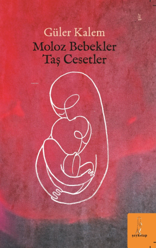 Moloz Bebekler Taş Cesetler | Güler Kalem | Şey Kitap