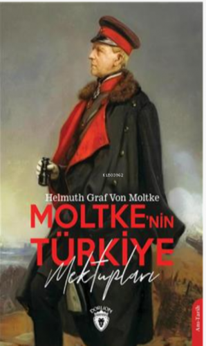 Moltkenin Türkiye Mektupları | Helmuth Von Moltke | Dorlion Yayınevi