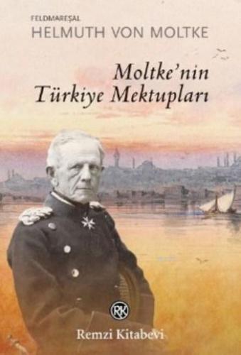 Moltke'nin Türkiye Mektupları | Helmuth Von Moltke | Remzi Kitabevi