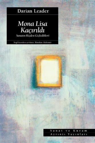 Mona Lisa Kaçırıldı; Sanatın Bizden Gizledikleri | Darian Leader | Ayr