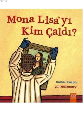 Mona Lisa'yı Kim Çaldı? | Ruthie Knapp | 1001 Çiçek Kitaplar