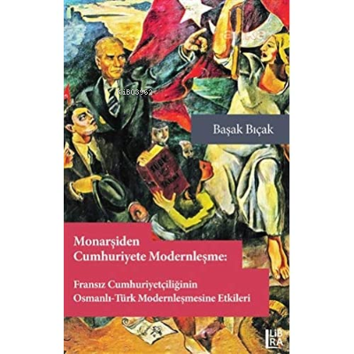 Monarşiden Cumhuriyete Modernleşme : Fransız Cumhuriyetçiliğinin Osman