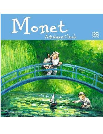 Monet Arkadaşım Claude | Anna Obiols | 1001 Çiçek Kitaplar