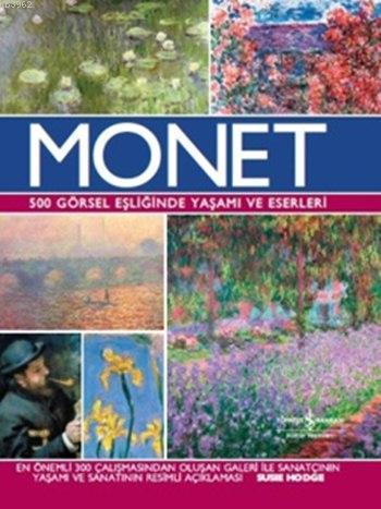 Monet (Ciltli-Kuşe-Şömizli); 500 Görsel Eşliğinde Yaşamı ve Eserleri |