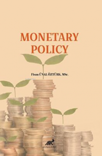 Monetary Policy | Fisun Ünal Öztürk | Paradigma Akademi Yayınları