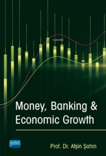 Money Banking and Economic Growth | Afşin Şahin | Nobel Akademik Yayın