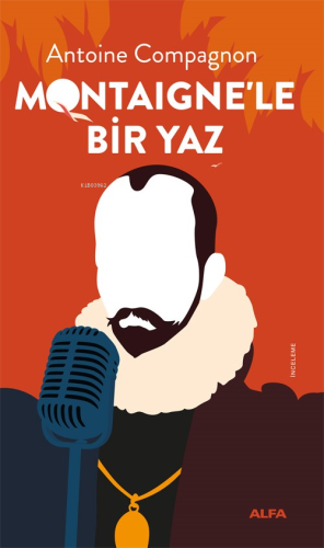 Montaigne’le Bir Yaz | Antoine Compagnon | Alfa Basım Yayım Dağıtım