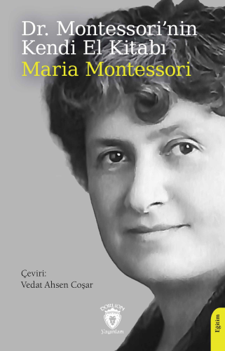 Montessori’nin Kendi El Kitabı | Maria Montessori | Dorlion Yayınevi