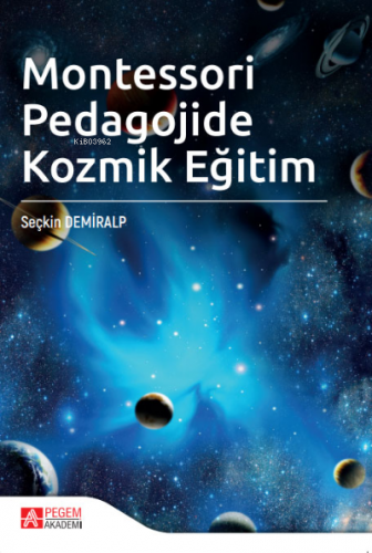 Montessori Pedagojide Kozmik Eğitim | Seçkin Demiralp | Pegem Akademi 