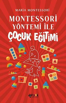 Montessori Yöntemi İle Çocuk Eğitimi | Maria Montessori | Fark Yayınla