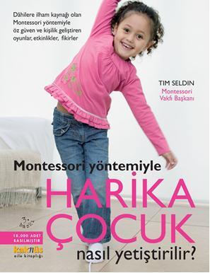 Montessori Yöntemiyle Harika Çocuk Nasıl Yetiştirilir? | Tim Seldin | 