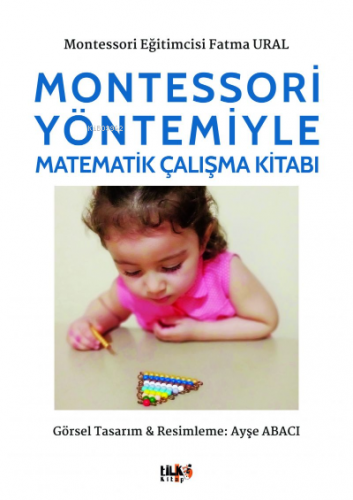 Montessori Yöntemiyle Matematik Çalışma Kitabı | Fatma Ural | Tilki Ki