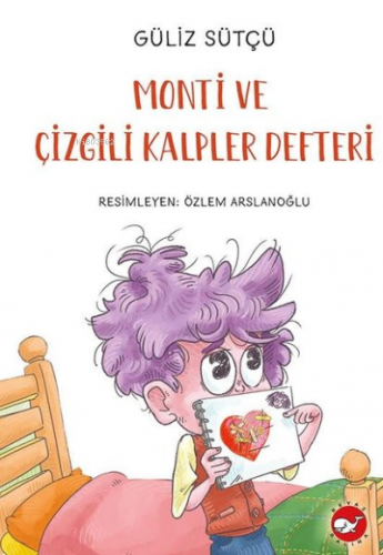 Monti ve Çizgili Kalpler Defteri | Güliz Sütçü | Beyaz Balina Yayınlar