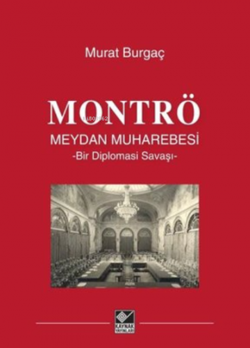 Montrö Meydan Muharebesi Bir Diplomasi Savaşı | Murat Burgaç | Kaynak 