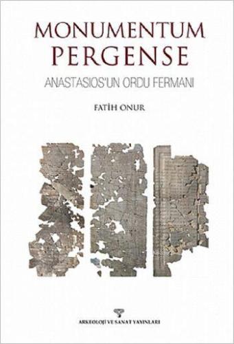 Monumentum Pergense; Anastasios'un Ordu Fermanı | Fatih Onur | Arkeolo