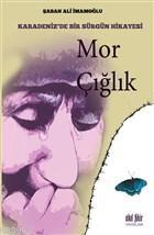 Mor Çığlık | Şaban Ali İmamoğlu | Akıl Fikir Yayınları