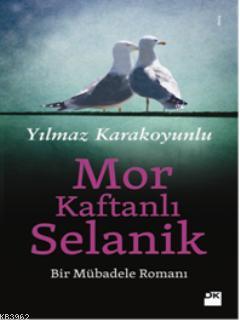 Mor Kaftanlı Selanik; Bir Mübadele Romanı | Yılmaz Karakoyunlu | Doğan