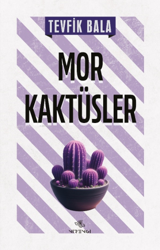 Mor Kaktüsler | Tevfik Bala | Nirengi Kitap