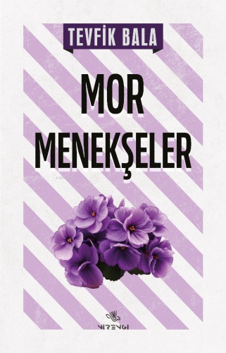 Mor Menekşeler | Tevfik Bala | Nirengi Kitap