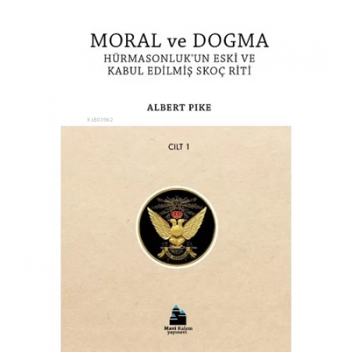 Moral Ve Dogma Cilt 1 | Albert Pike | Mavi Kalem Yayınları