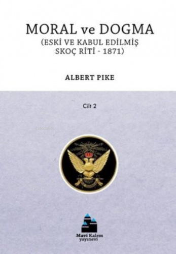 Moral ve Dogma ; Eski ve Kabul Edilmiş Skoç Riti 1871 | Albert Pike | 