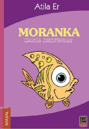 Moranka; Masal Mektuplar | Atilla Er | Babıali Kitaplığı