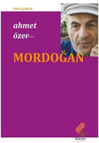 Mordoğan - Toplu Şiirler | Ahmet Özer | Klaros Yayınları