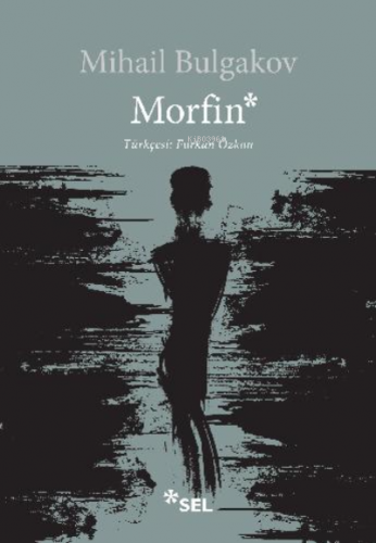 Morfin | Mihail Afanasyeviç Bulgakov | Sel Yayıncılık