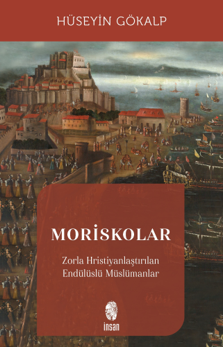 Moriskolar;Zorla Hristiyanlaştırılan Endülüslü Müslümanlar | Hüseyin G