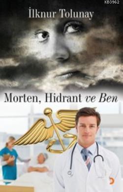 Morten, Hidrant ve Ben | İlknur Tolunay | Cinius Yayınları