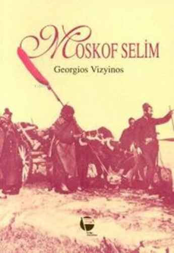 Moskof Selim | Georgios Vizyinos | Belge Yayınları