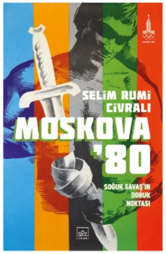 Moskova ’80: Soğuk Savaş’ın Doruk Noktası | Selim Rumi Civralı | İthak