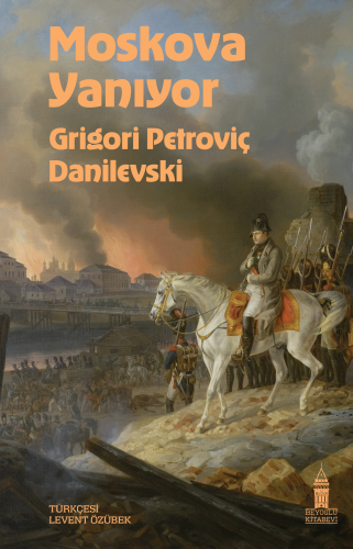 Moskova Yanıyor | Grigori Petroviç Danilevski | Beyoğlu Kitabevi