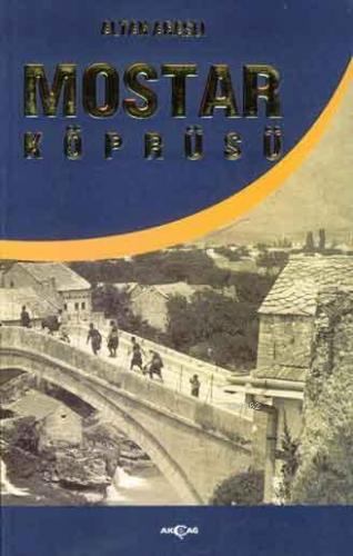 Mostar Köprüsü | Altan Araslı | Akçağ Basım Yayım Pazarlama