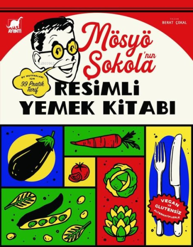 Mösyö Şokola'nın Resimli Yemek Kitabı | Berat Çokal | Ayrıntı Yayınlar