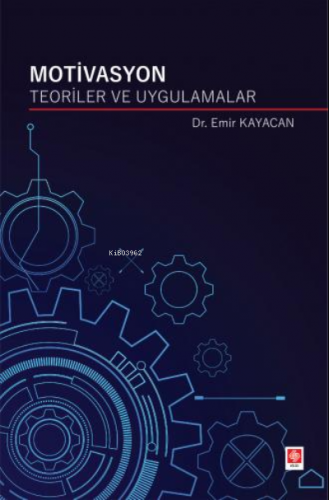 Motivasyon Teoriler ve Uygulamalar | Emir Kayacan | Ekin Kitabevi Yayı