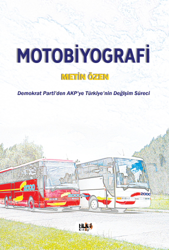 Motobiyografi;Demokrat Parti'den AKP'ye Türkiye'nin Değişim Süreci | M