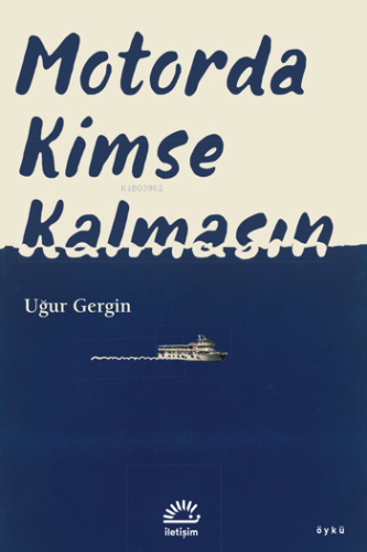 Motorda Kimse Kalmasın | Uğur Gergin | İletişim Yayınları