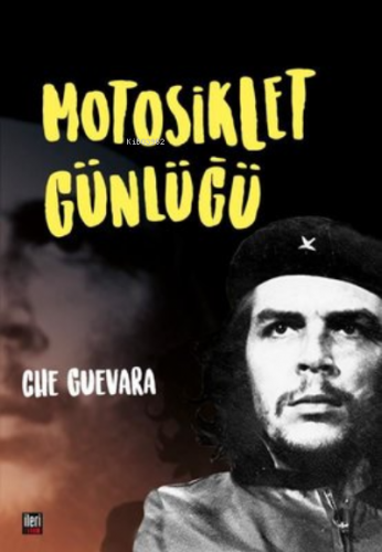 Motosiklet Günlüğü | Che Guevara | İleri Yayınları