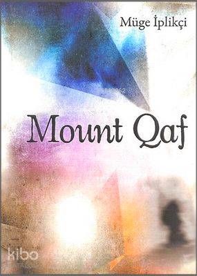 Mount Qaf | Müge İplikçi | Milet Dergi Kitap Yayın