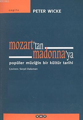 Mozart'tan Madonna'ya; Popüler Müziğin Bir Kültür Tarihi | Peter Wicke