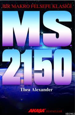 MS 2150; Bir Makro Felsefe Klasiği | Thea Alexander | Akaşa Yayınları