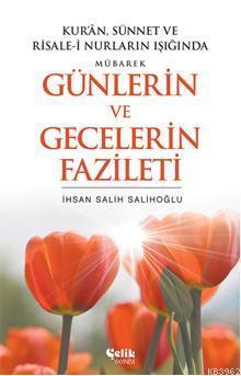 Mübarek Günlerin ve Gecelerin Fazileti | İ. Salih Salihoğlu | Çelik Ya