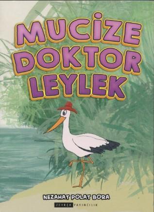 Mucize Doktor Leylek (Renkli- Resimli) | Nezahat Polat Bora | Zeyrek Y