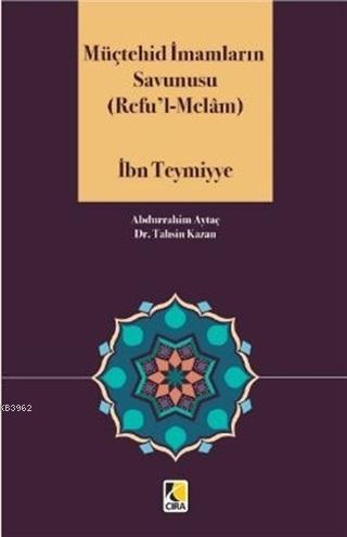 Müçtehid İmamların Savunusu (Refu'l - Melam) | İbn-i Teymiyye | Çıra Y