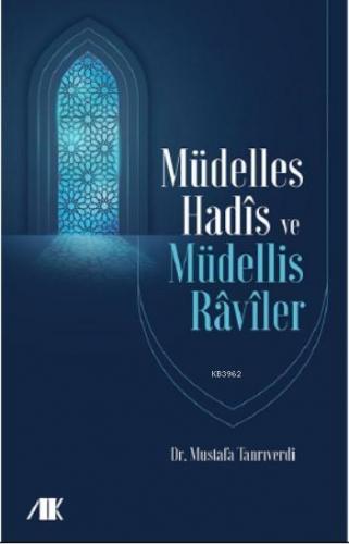 Müdelles Hadis ve Müdellis Raviler | Mustafa Tanrıverdi | Akademik Kit