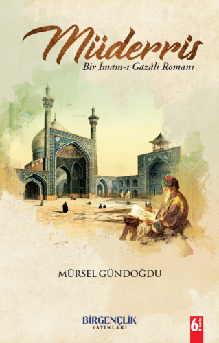 Müderris;Bir İmam-ı Gazâli Romanı | Mürsel Gündoğdu | Bir Gençlik Yayı